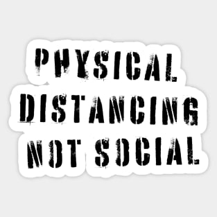 Physical Distancing Not Social Dark Print Sticker